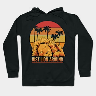 Fun Just Lion Around Graphic - For Lion Lovers Hoodie